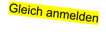 Gleich anmelden