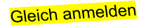 Gleich anmelden